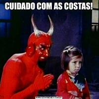 CUIDADO COM AS COSTAS!