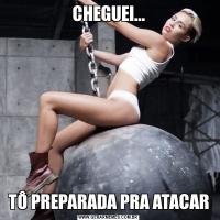 CHEGUEI...TÔ PREPARADA PRA ATACAR