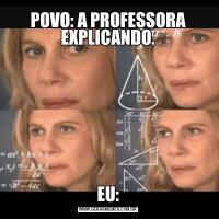 POVO: A PROFESSORA EXPLICANDO.EU: