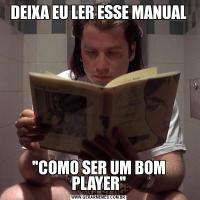 DEIXA EU LER ESSE MANUAL