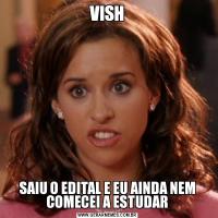 VISHSAIU O EDITAL E EU AINDA NEM COMECEI A ESTUDAR