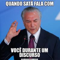 QUANDO SATÃ FALA COMVOCÊ DURANTE UM DISCURSO