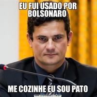 EU FUI USADO POR BOLSONARO ME COZINHE EU SOU PATO