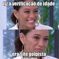 fiz a verificação de idadeera site golpista