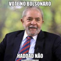 VOTE NO BOLSONAROHADDAD NÃO