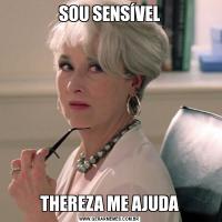 SOU SENSÍVELTHEREZA ME AJUDA