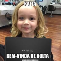 KATIABEM-VINDA DE VOLTA ❤️