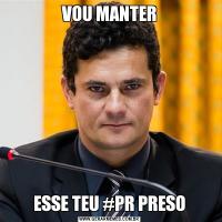 VOU MANTERESSE TEU #PR PRESO