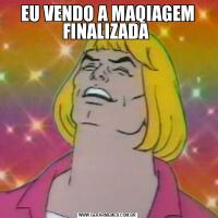 EU VENDO A MAQIAGEM FINALIZADA 