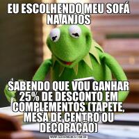 EU ESCOLHENDO MEU SOFÁ NA ANJOSSABENDO QUE VOU GANHAR 25% DE DESCONTO EM COMPLEMENTOS (TAPETE, MESA DE CENTRO OU DECORAÇÃO)
