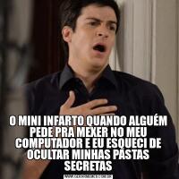 O MINI INFARTO QUANDO ALGUÉM PEDE PRA MEXER NO MEU COMPUTADOR E EU ESQUECI DE OCULTAR MINHAS PASTAS SECRETAS