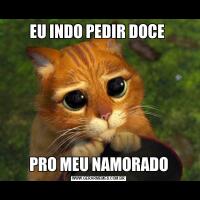 EU INDO PEDIR DOCE PRO MEU NAMORADO