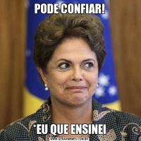 PODE CONFIAR!*EU QUE ENSINEI