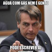 AGUÁ COM GÁS NEM É GENTEPODE ESCREVER AI