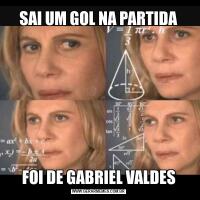 SAI UM GOL NA PARTIDAFOI DE GABRIEL VALDES