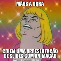 MÃOS A OBRACRIEM UMA APRESENTAÇÃO DE SLIDES COM ANIMAÇÃO