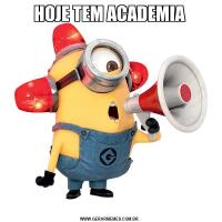 HOJE TEM ACADEMIA