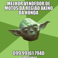 MELHOR VENDEDOR DE MOTOS DA REGIÃO AKINO DA HONDA099 99161 7940