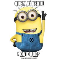 QUEM AÍ PEDIUNOVIDADES 