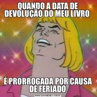QUANDO A DATA DE DEVOLUÇÃO DO MEU LIVRO É PRORROGADA POR CAUSA DE FERIADO