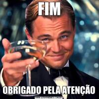 FIMOBRIGADO PELA ATENÇÃO