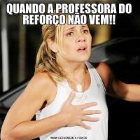 QUANDO A PROFESSORA DO REFORÇO NÃO VEM!!