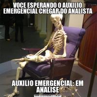 VOCE ESPERANDO O AUXILIO EMERGENCIAL CHEGAR DO ANALISTAAUXILIO EMERGENCIAL: EM ANALISE