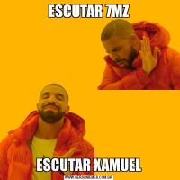 ESCUTAR 7MZESCUTAR XAMUEL