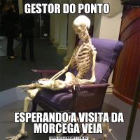 GESTOR DO PONTO  ESPERANDO A VISITA DA MORCEGA VEIA 