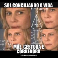 SOL CONCILIANDO A VIDAMÃE, GESTORA E CORREDORA
