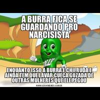 A BURRA FICA SE GUARDANDO PRO NARCISISTAENQUANTO ISSO A BURRA É CHIFRUDA E AINDA TEM QUE LAVAR CUECA GOZADA DE OUTRAS MULHERES QUE ELE PEGOU
