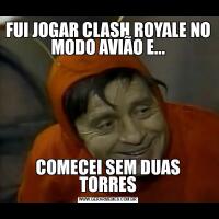 FUI JOGAR CLASH ROYALE NO MODO AVIÃO E...COMECEI SEM DUAS TORRES