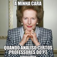 A MINHA CARAQUANDO ANALISO CERTOS PROFESSORES DO PT