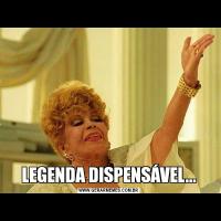 LEGENDA DISPENSÁVEL...