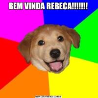 BEM VINDA REBECA!!!!!!!