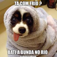 TÁ COM FRIO ?BATI A BUNDA NO RIO 