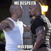 ME RESPEITAMULEQUE