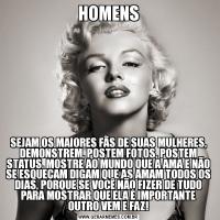HOMENSSEJAM OS MAIORES FÃS DE SUAS MULHERES, DEMONSTREM, POSTEM FOTOS, POSTEM STATUS, MOSTRE AO MUNDO QUE A AMA E NÃO SE ESQUEÇAM DIGAM QUE AS AMAM TODOS OS DIAS, PORQUE SE VOCÊ NÃO FIZER DE TUDO PARA MOSTRAR QUE ELA É IMPORTANTE OUTRO VEM E FAZ!