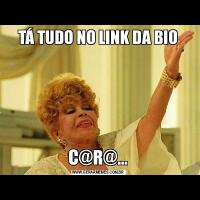 TÁ TUDO NO LINK DA BIOC@R@...