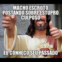 MACHO ESCROTO POSTANDO SOBRE ESTUPRO CULPOSOEU CONHEÇO SEU PASSADO