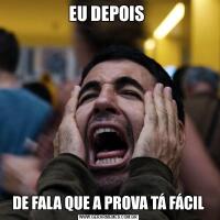 EU DEPOIS DE FALA QUE A PROVA TÁ FÁCIL