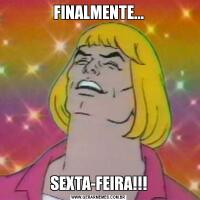 FINALMENTE...SEXTA-FEIRA!!!