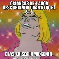 CRIANÇAS DE 4 ANOS DESCOBRINDO QUANTO QUE É 5+5ELAS:EU SOU UMA GENIA 