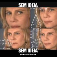 SEM IDEIASEM IDEIA