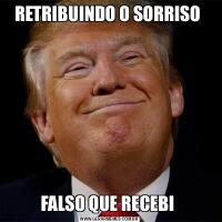 RETRIBUINDO O SORRISO FALSO QUE RECEBI 