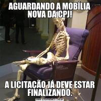 AGUARDANDO A MOBÍLIA NOVA DA CPJ!A LICITAÇÃO JÁ DEVE ESTAR FINALIZANDO.