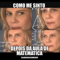 COMO ME SINTO DEPOIS DA AULA DE MATEMÁTICA