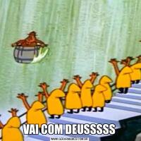 VAI COM DEUSSSSS