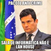 PACOTE ANTI CRIMESALA DE INFORMÁTICA NÃO É LAN HOUSE