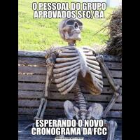 O PESSOAL DO GRUPO APROVADOS SEC/BAESPERANDO O NOVO CRONOGRAMA DA FCC